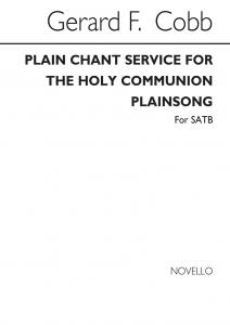 Gerard Francois Cobb: Plain Chant For The Holy Communion Plainsong/Satb