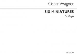 Oscar Wagner: Six Miniatures Organ (See Contents For List)