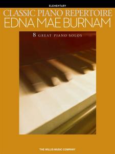 Classic Piano Repertoire - Edna Mae Burnam (Early To Later Elementary Level)