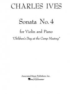 Charles Ives: Sonata No.4 For Violin And Piano 'Children's Day At The Camp Meeti