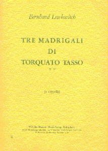 Bernhard Lewkovitch: Tre Madrigali Di Torquato Tasso Op.13
