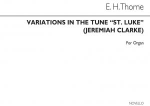 Edward H. Thorne: Variations On The Tune 'St. Luke' (Jeremiah Clarke) Organ