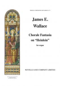 Wallace, J Chorale Fantasia On The Tune 'Heinlein' Organ (Ocns 75)