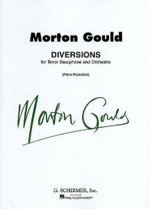 Morton Gould: Diversions For Tenor Saxophone And Orchestra (Tenor Saxophone/Pian