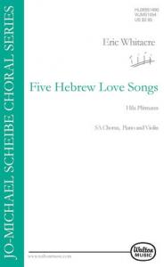 Eric Whitacre: Five Hebrew Love Songs (Women's Voices)