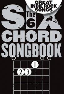 The 6 Chord Songbook Of Great Indie Rock Songs