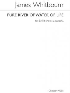 James Whitbourn: Pure River Of Water Of Life