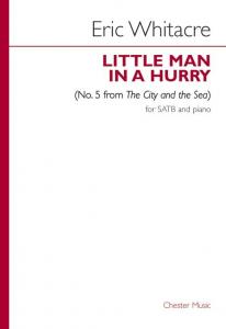 Eric Whitacre: Little Man In A Hurry (No.5 from The City and the Sea)