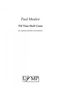 Paul Mealor: Till Time Shall Cease (Parts)