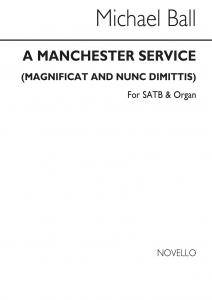 Ball: The Manchester Service. Magnificat & Nunc Dimittis for SATB Chorus with Or