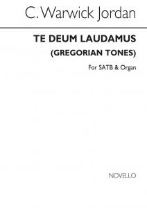 C. Warwick Jordan: Te Deum Laudamus (Gregorian Tones) Satb/Organ