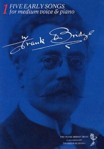 Frank Bridge: Five Early Songs (Medium Voice/Piano)