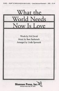 What The World Needs Now Is Love (arr. Spevacek) SAB