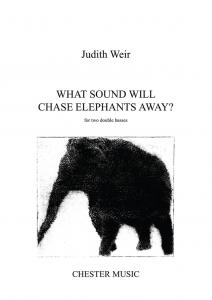 Judith Weir: What Sound Will Chase Elephants Away?