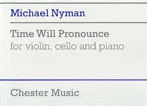 Michael Nyman: Time Will Pronounce For Violin, Cello And Piano