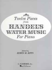 G.F. Handel: Twelve Pieces From The Water Music (Piano)