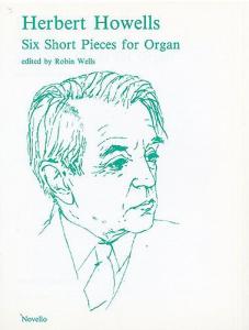Herbert Howells: Six Short Pieces For Organ