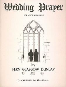 Fern Glasgow Dunlap: Wedding Prayer (Medium Voice/Piano)