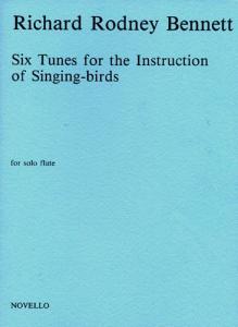 Richard Rodney Bennett: Six Tunes For The Instruction Of Singing-Birds For Solo