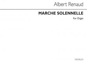 Albert Renaud: Marche Solonnelle For Organ.