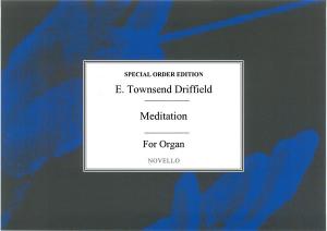 E. Townshend Driffield: Meditation For Organ