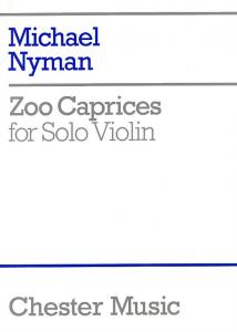 Michael Nyman: Zoo Caprices For Solo Violin