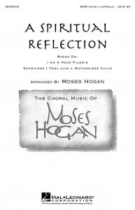 Moses Hogan: A Spiritual Reflection (SATB)