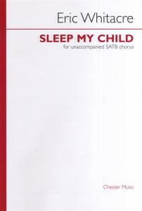 Eric Whitacre: Sleep My Child