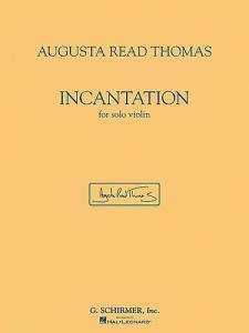 Augusta Read Thomas - Incantation (Violin)