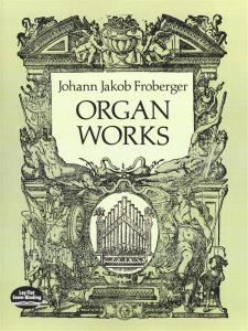 Johann Jakob Froberger: Organ Works