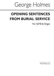 George Holmes: Opening Sentences From The Burial Service Satb/Organ