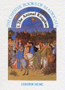The Chester Books Of Madrigals 1: The Animal Kingdom