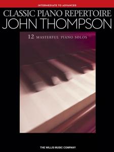 John Thompson: Classic Piano Repertoire (Intermediate To Advanced Level)