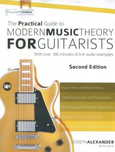 Joseph Alexander: The Practical Guide To Modern Music Theory For Guitarists