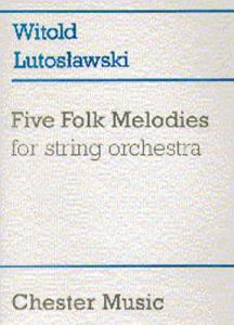 Witold Lutoslawski: Five Folk Melodies For String Orchestra