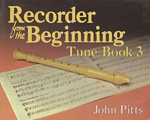 Recorder Tunes From The Beginning: Pupil's Book 3