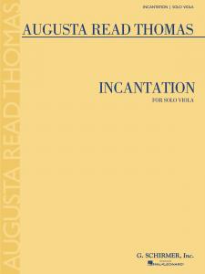 Augusta Read Thomas: Incantation