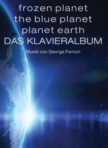 Frozen Planet, The Blue Planet, Planet Earth: Das Klavieralbum (German)