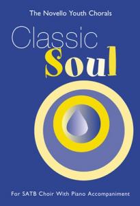 The Novello Youth Chorals: Classic Soul (SATB)