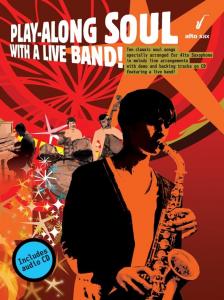 Play-Along Soul With A Live Band! - Alto Sax (Book And CD)