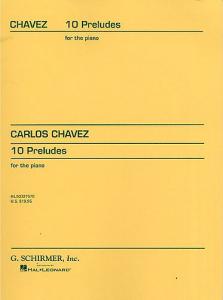 Carlos Chavez: Ten Preludes For Piano