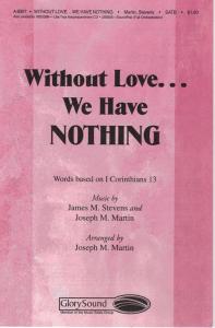 James Stevens And Joseph M. Martin: Without Love... We Have Nothing