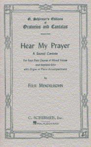 Felix Mendelssohn: Hear My Prayer - A Sacred Cantata (SATB)