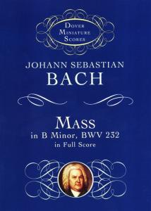 J.S. Bach: Mass In B Minor BWV 232 - Dover Miniature Score