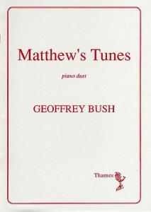 Geoffrey Bush: Matthew's Tunes