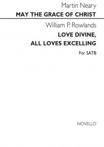 Martin Neary: May The Grace Of Christ/William Rowlands: Love Divine, All Loves E