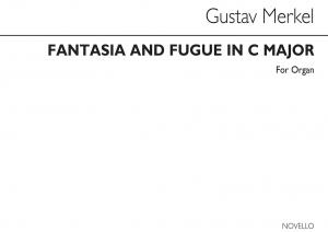 Gustav Merkel: Fantasia And Fugue In C Organ