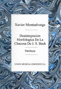 Xavier Montsalvatge: Desintegracion Morfologicade De La Chacona De J.S. Bach