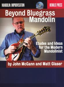 John McGann/Matt Glaser: Beyond Bluegrass Mandolin - Etudes & Ideas For The Mode