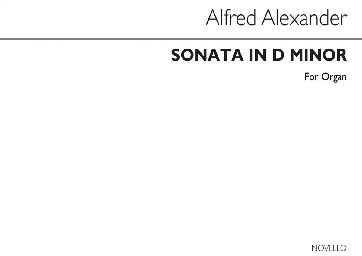 Alfred Alexander: Sonata In D Minor Organ